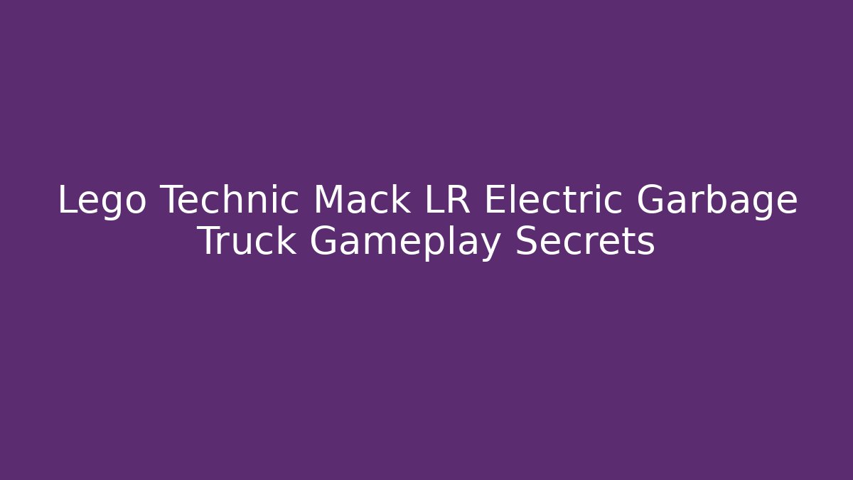 Lego Technic Mack LR Electric Garbage Truck Gameplay Secrets