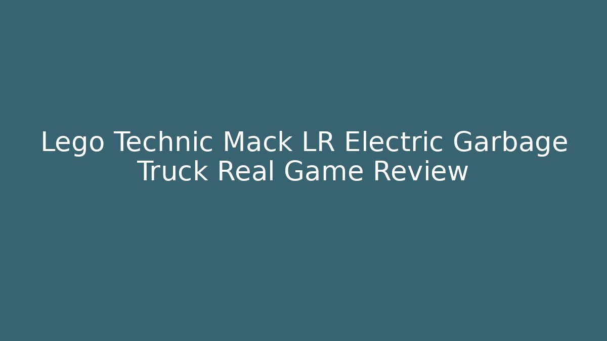 Lego Technic Mack LR Electric Garbage Truck Real Game Review