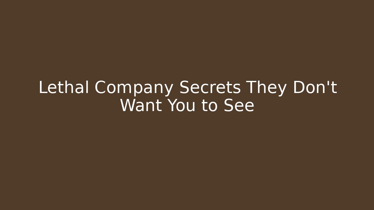 Lethal Company Secrets They Don't Want You to See - The Family Holidays