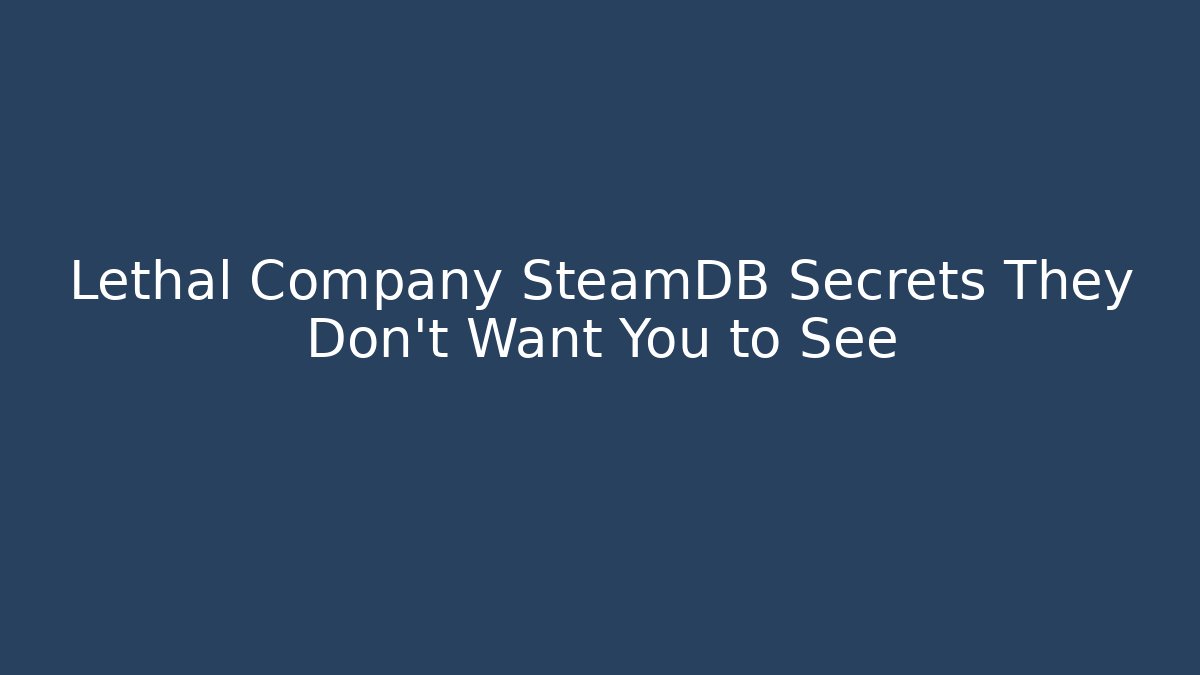 Lethal Company SteamDB Secrets They Don't Want You to See