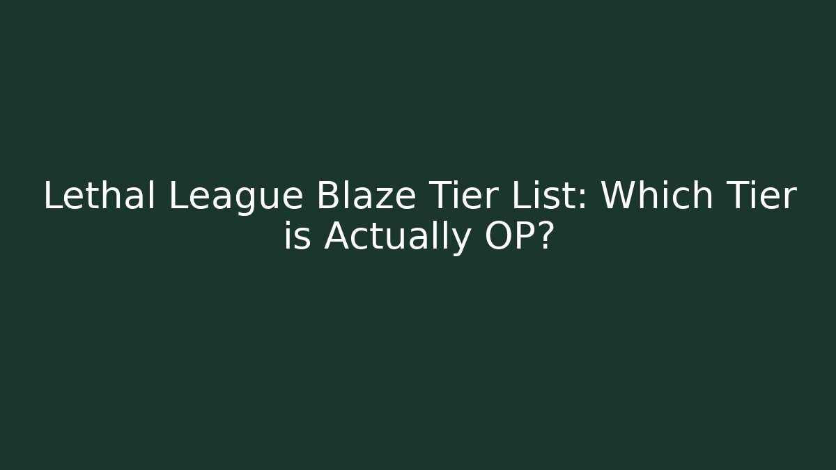 Lethal League Blaze Tier List: Which Tier is Actually OP?