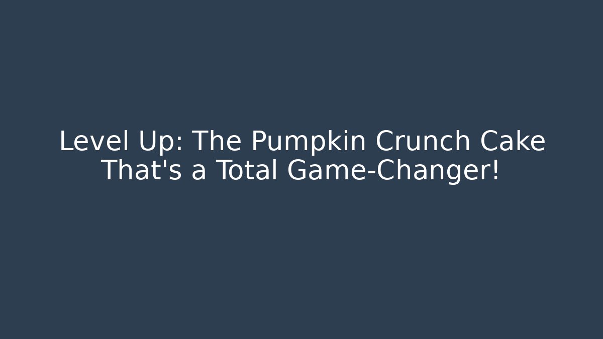 Level Up: The Pumpkin Crunch Cake That’s a Total Game-Changer! - The Family Holidays