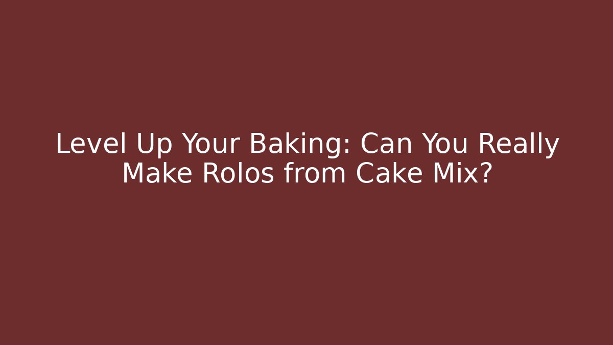 Level Up Your Baking: Can You Really Make Rolos from Cake Mix?