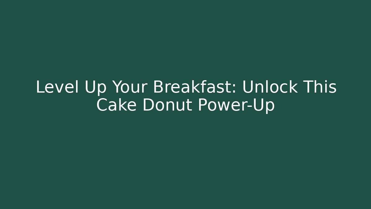 Level Up Your Breakfast: Unlock This Cake Donut Power-Up