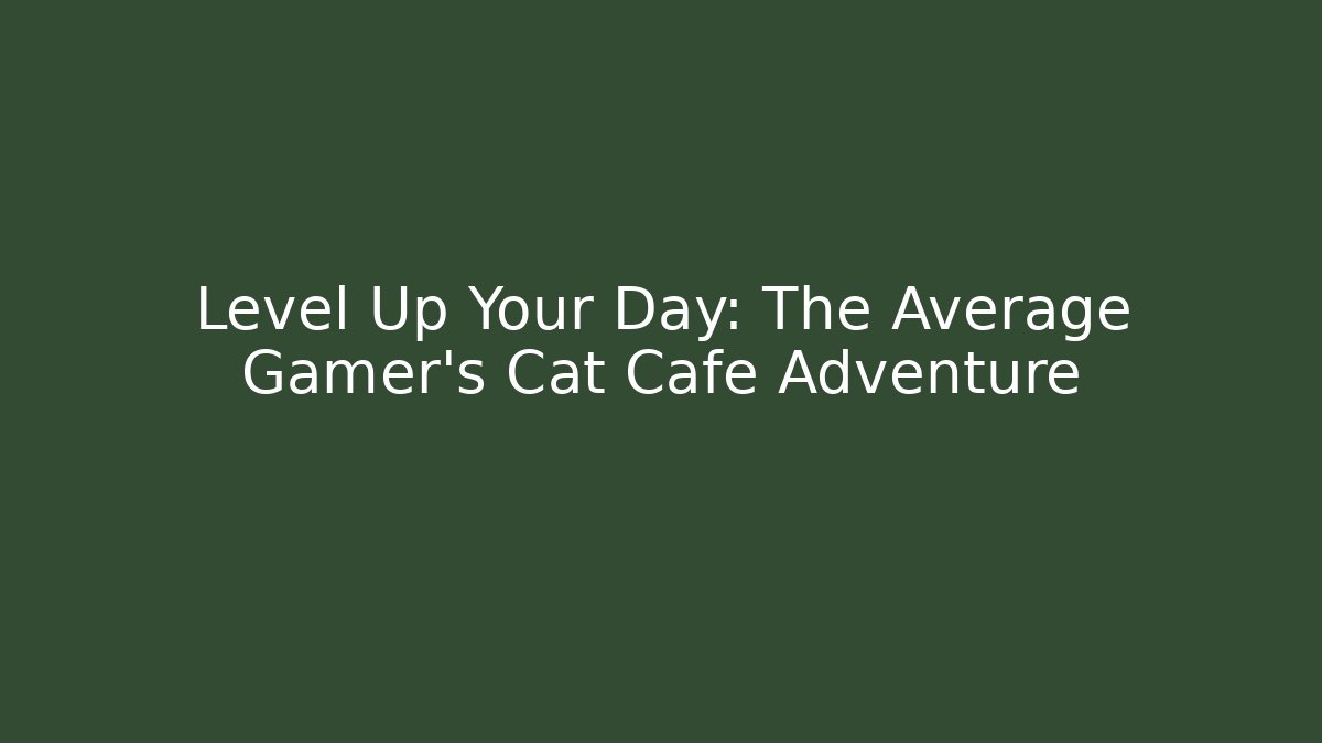 Level Up Your Day: The Average Gamer's Cat Cafe Adventure - The Family Holidays