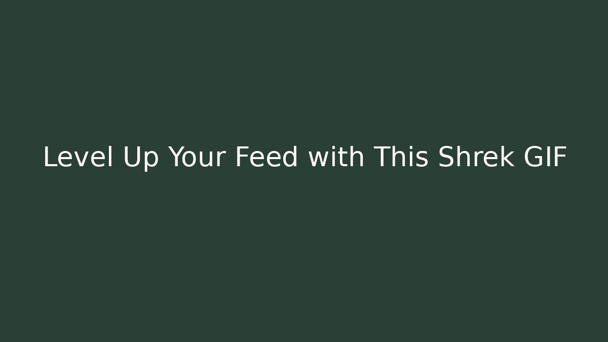 Level Up Your Feed with This Shrek GIF