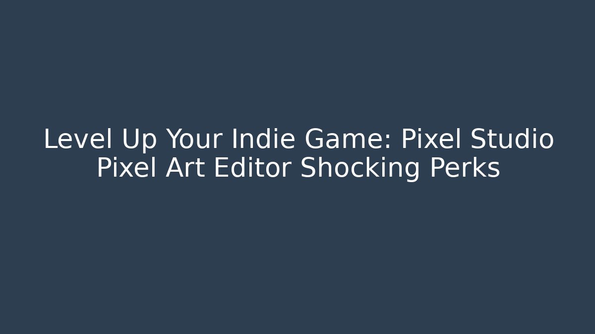 Level Up Your Indie Game: Pixel Studio Pixel Art Editor Shocking Perks