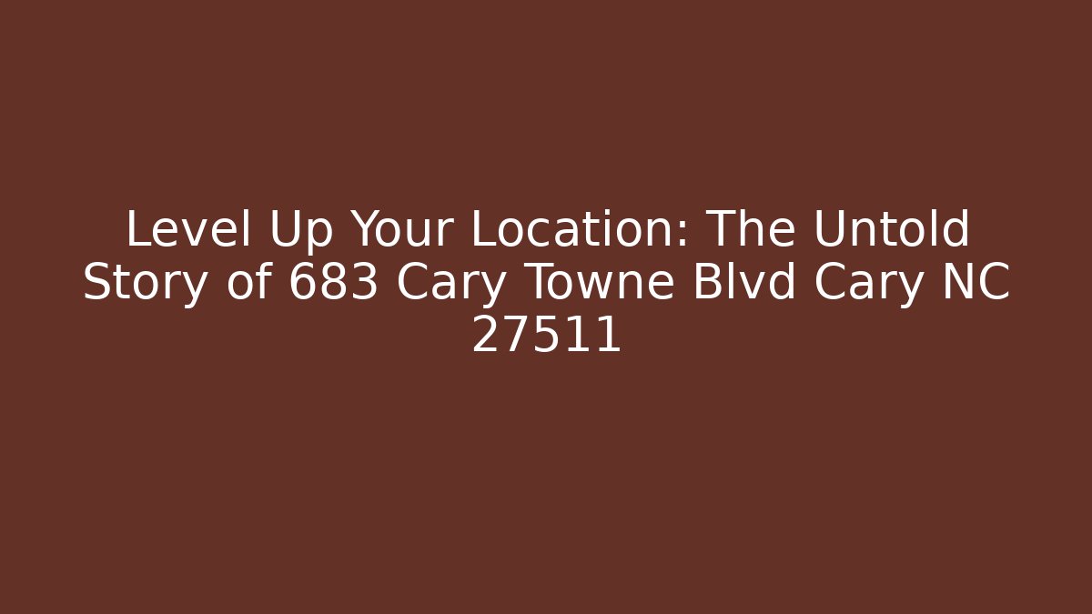 Level Up Your Location: The Untold Story of 683 Cary Towne Blvd Cary NC 27511