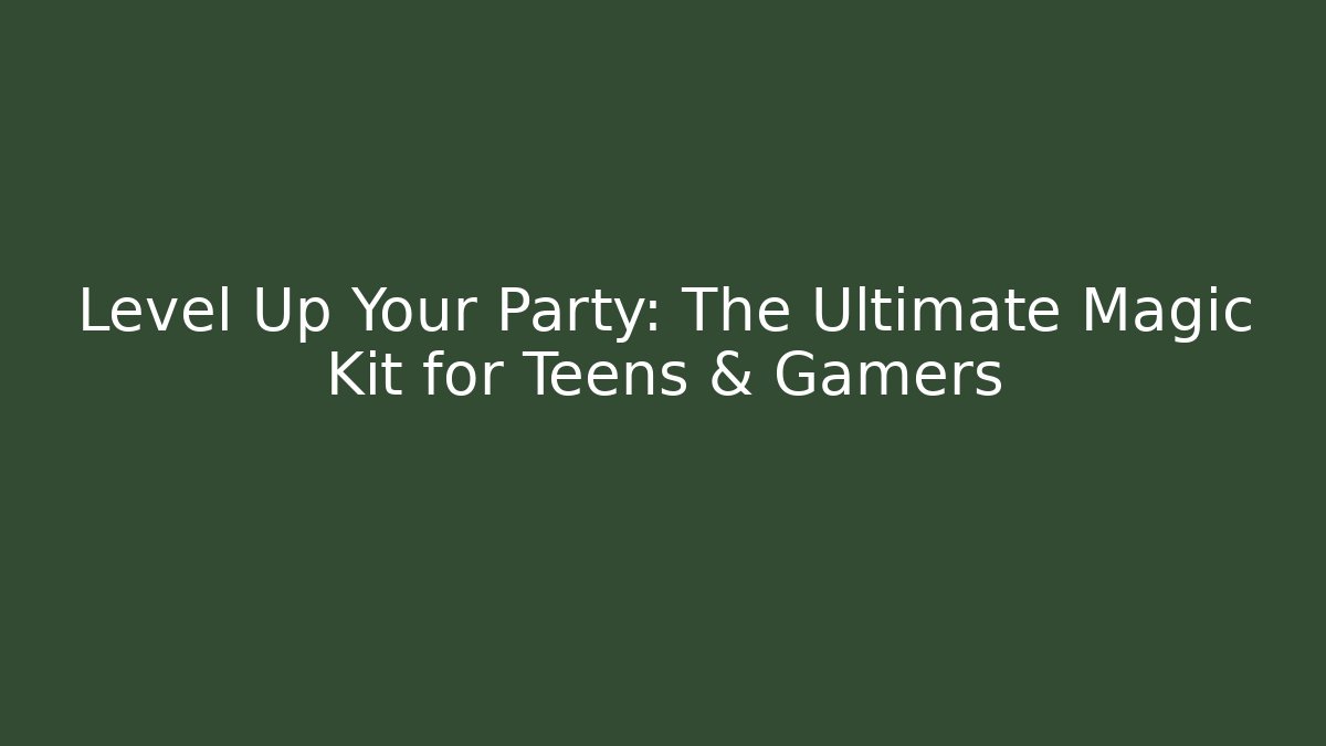 Level Up Your Party: The Ultimate Magic Kit for Teens & Gamers