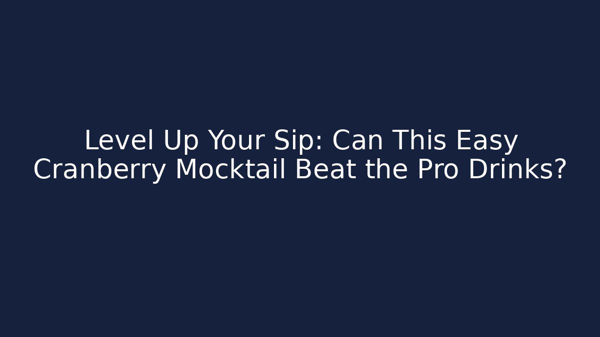 Level Up Your Sip: Can This Easy Cranberry Mocktail Beat the Pro Drinks?