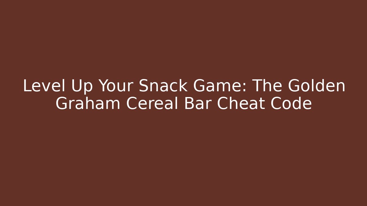 Level Up Your Snack Game: The Golden Graham Cereal Bar Cheat Code