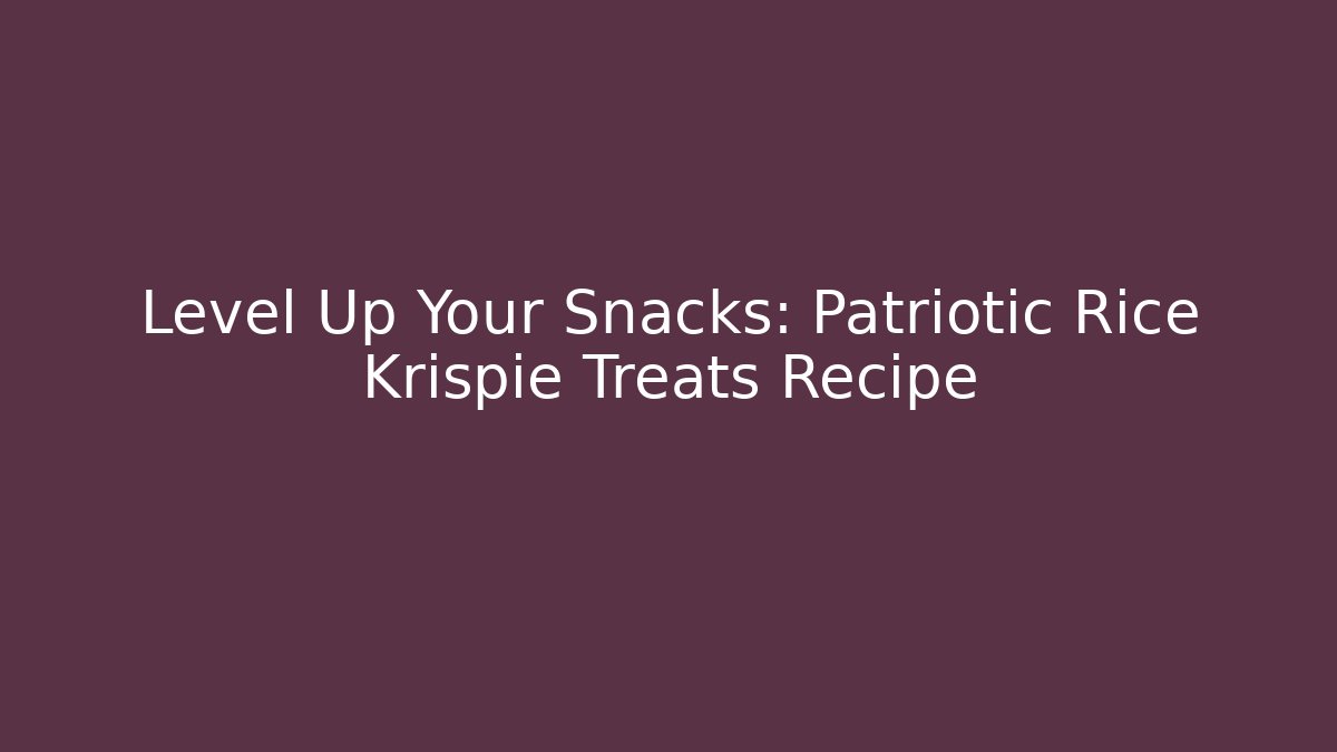 Level Up Your Snacks: Patriotic Rice Krispie Treats Recipe