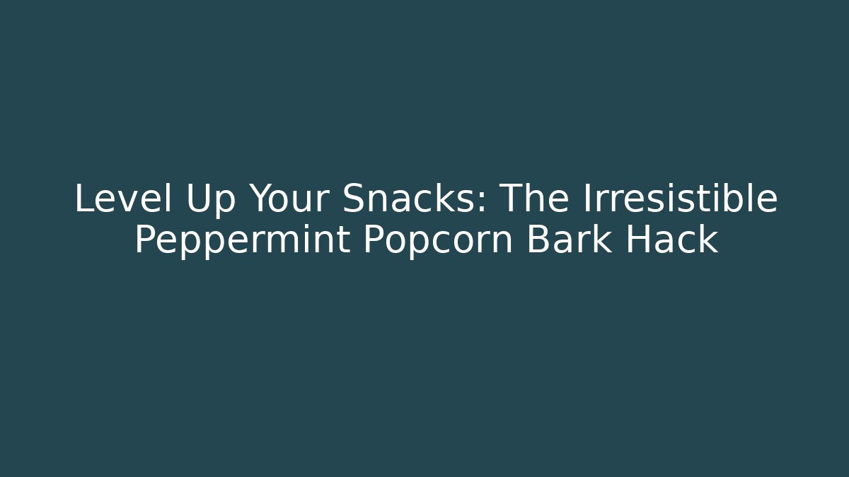 Level Up Your Snacks: The Irresistible Peppermint Popcorn Bark Hack - The Family Holidays