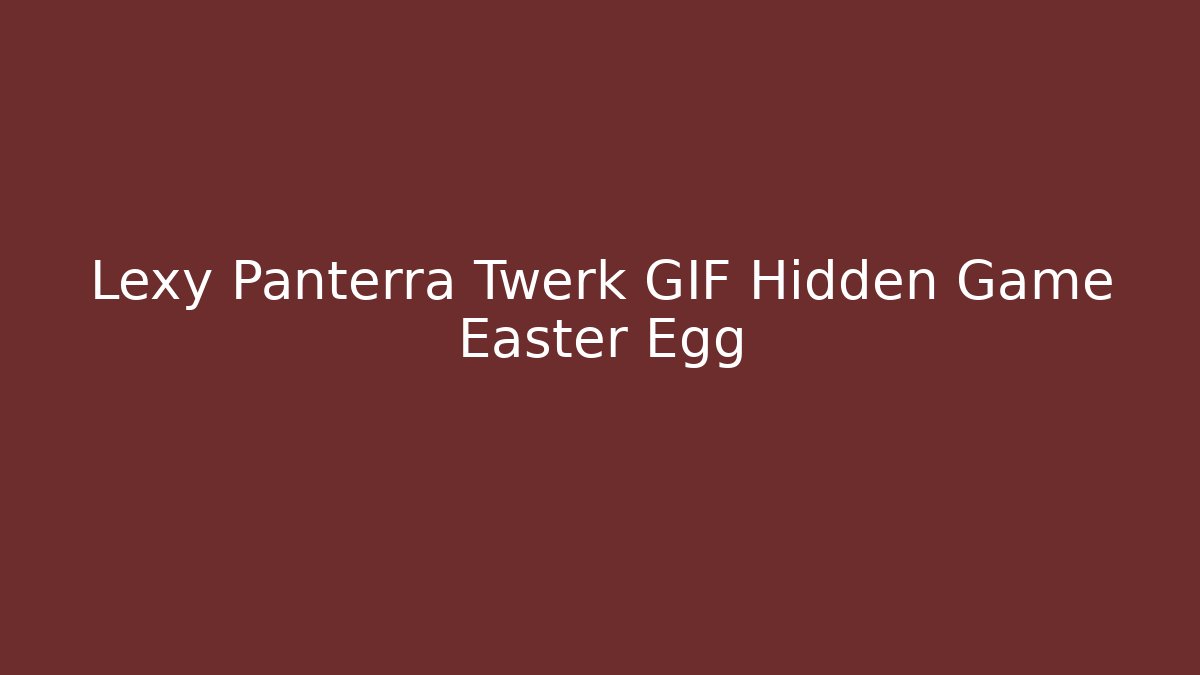 Lexy Panterra Twerk GIF Hidden Game Easter Egg - The Family Holidays