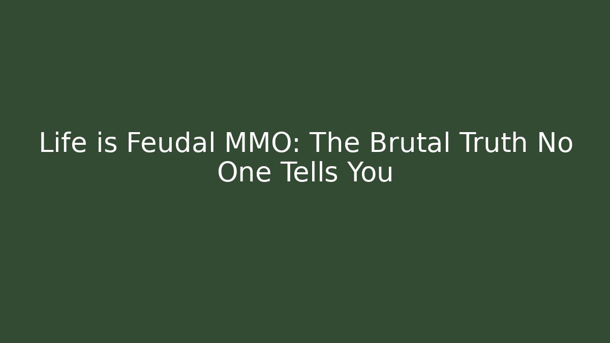 Life is Feudal MMO: The Brutal Truth No One Tells You - The Family Holidays