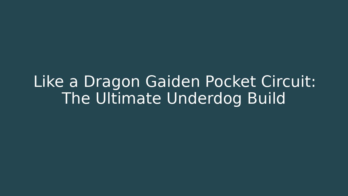 Like a Dragon Gaiden Pocket Circuit: The Ultimate Underdog Build