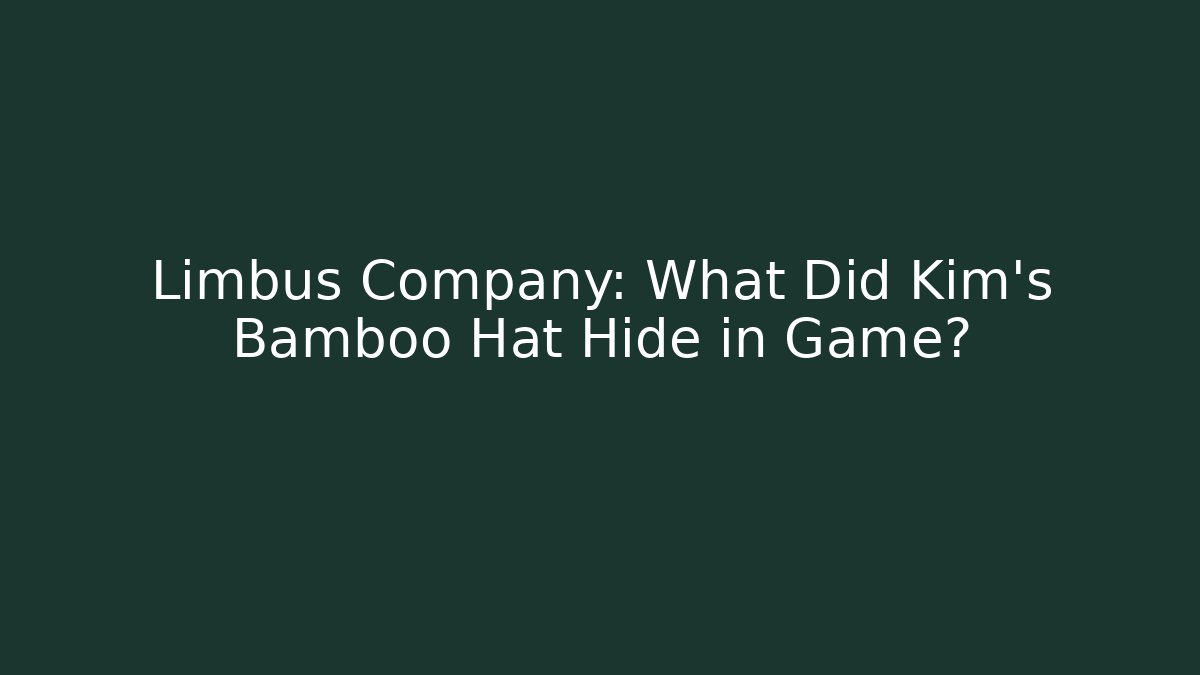 Limbus Company: What Did Kim's Bamboo Hat Hide in Game?