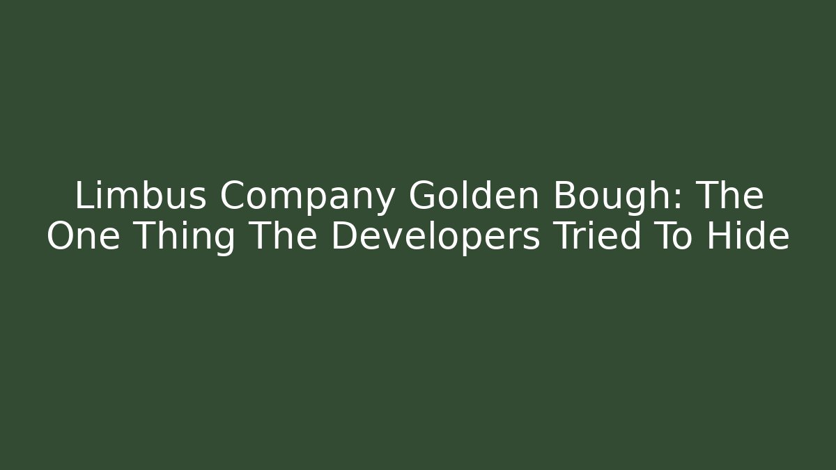 Limbus Company Golden Bough: The One Thing The Developers Tried To Hide