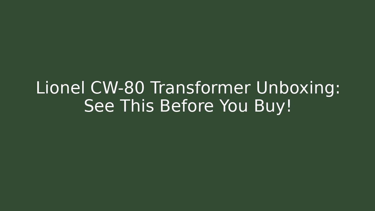 Lionel CW-80 Transformer Unboxing: See This Before You Buy!