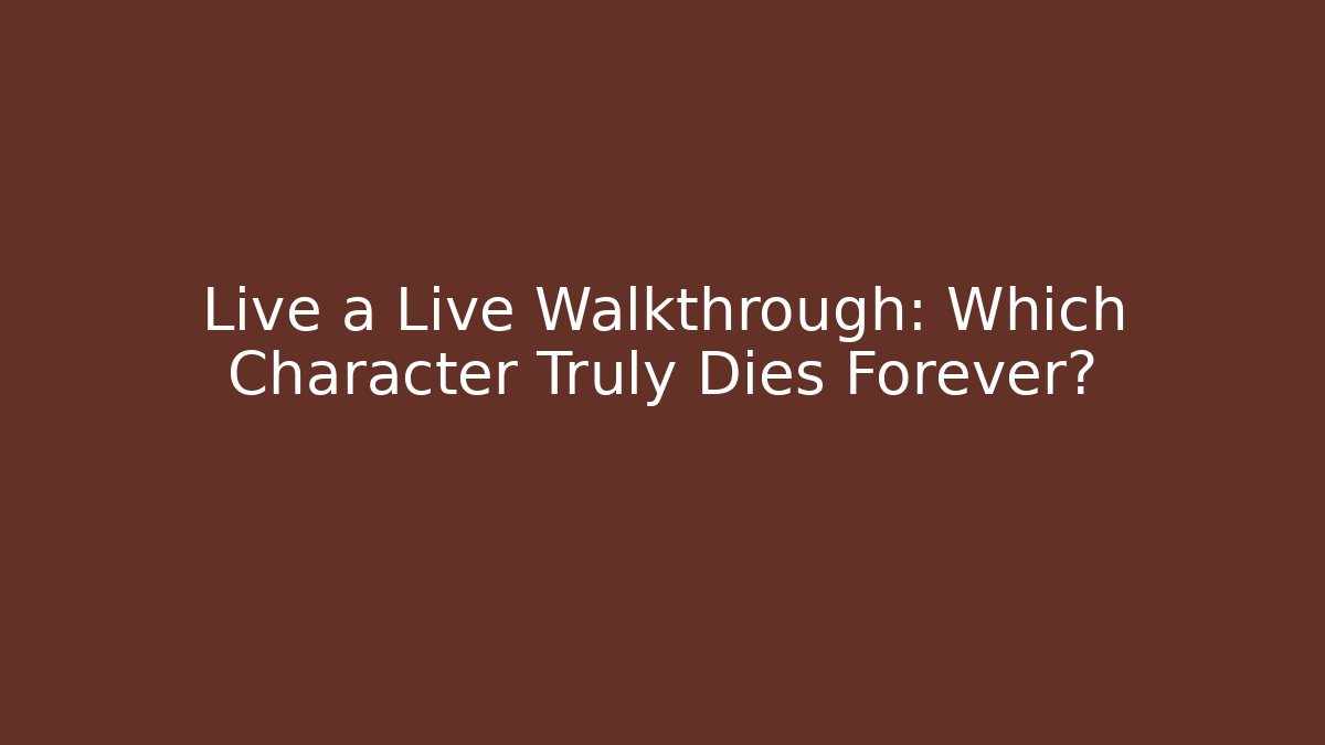 Live a Live Walkthrough: Which Character Truly Dies Forever? - The Family Holidays