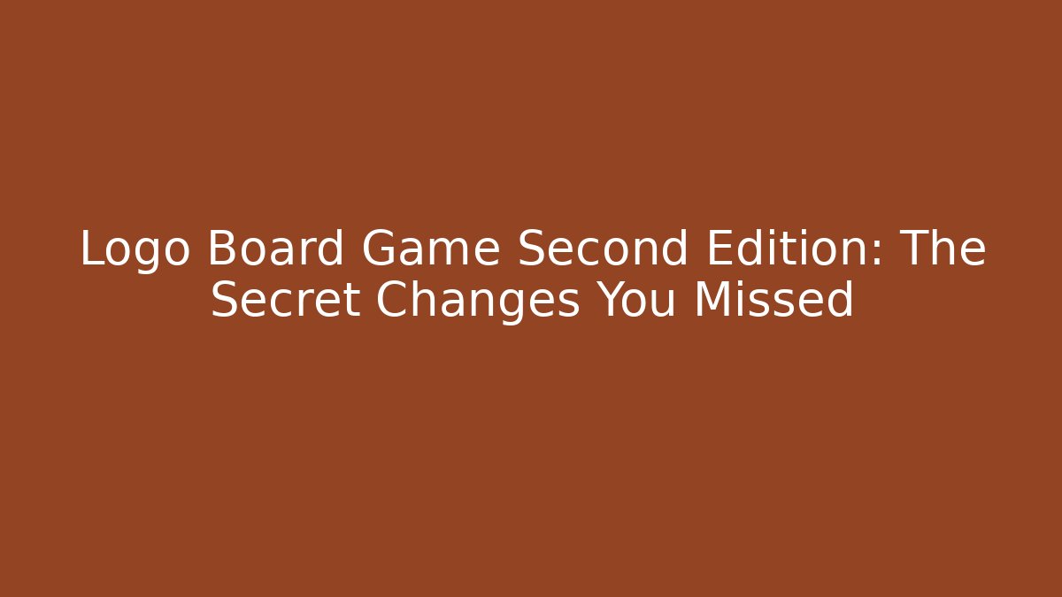 Logo Board Game Second Edition: The Secret Changes You Missed
