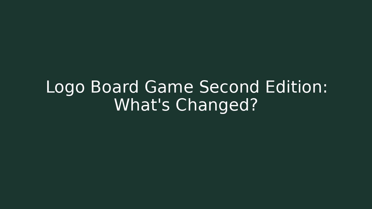 Logo Board Game Second Edition: What’s Changed?