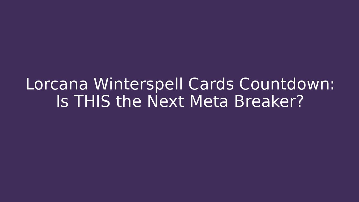 Lorcana Winterspell Cards Countdown: Is THIS the Next Meta Breaker?