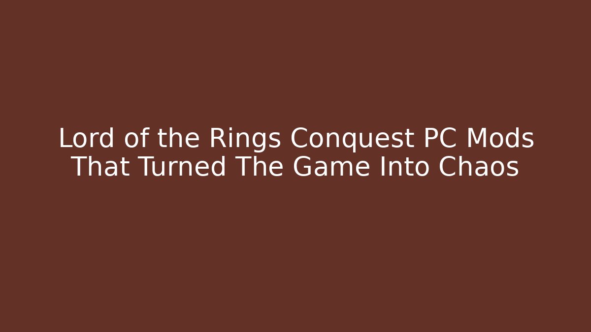 Lord of the Rings Conquest PC Mods That Turned The Game Into Chaos