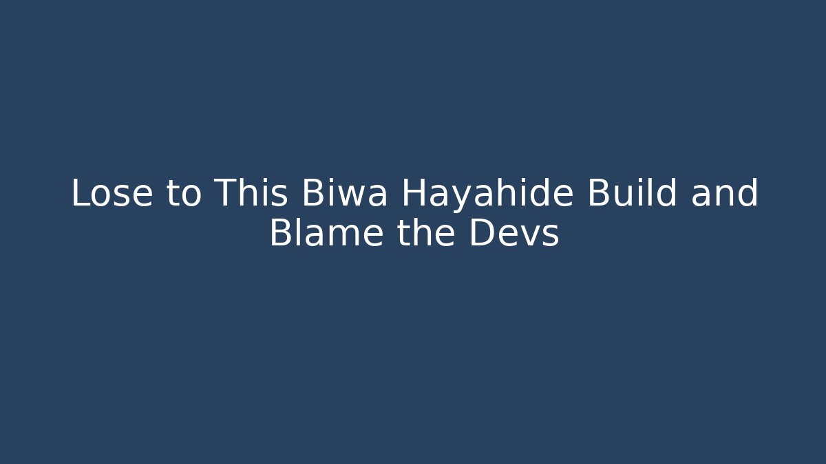 Lose to This Biwa Hayahide Build and Blame the Devs