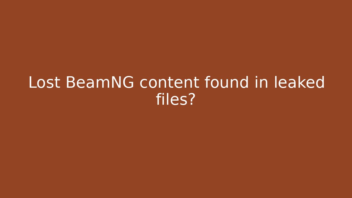 Lost BeamNG content found in leaked files?