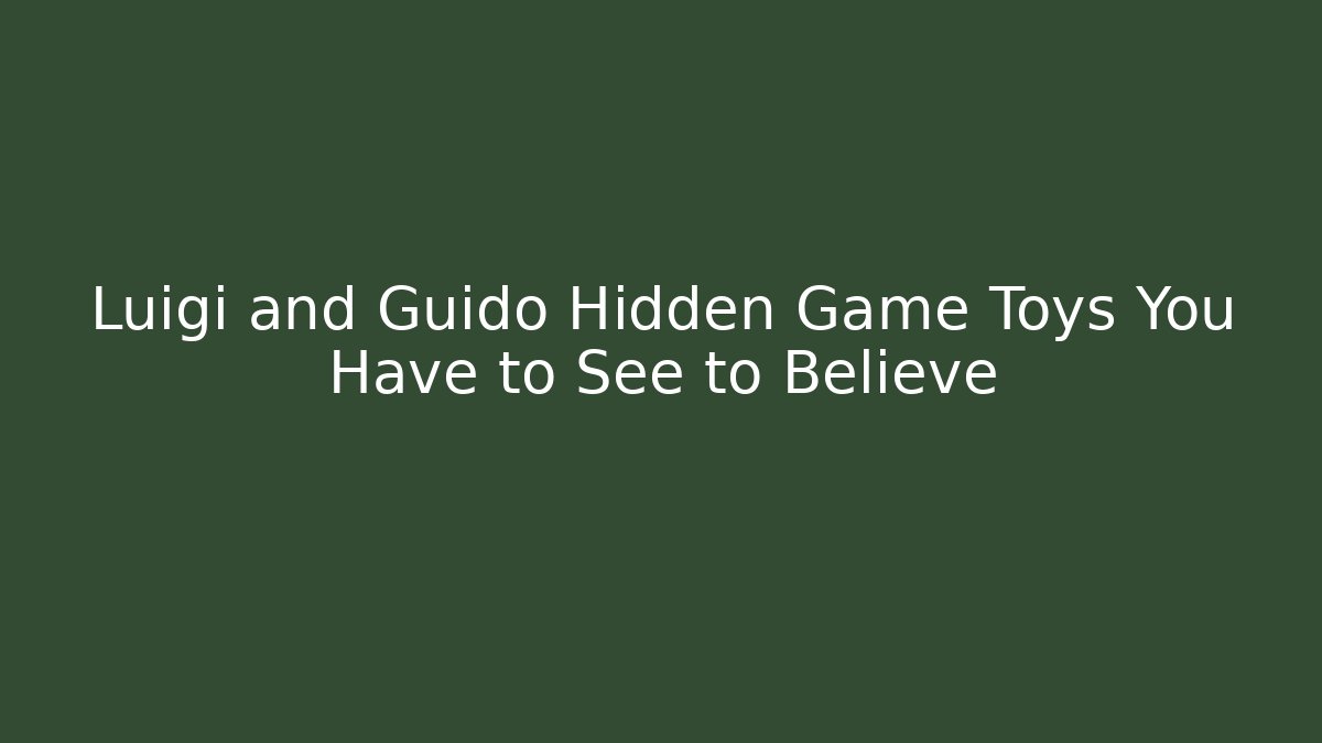 Luigi and Guido Hidden Game Toys You Have to See to Believe