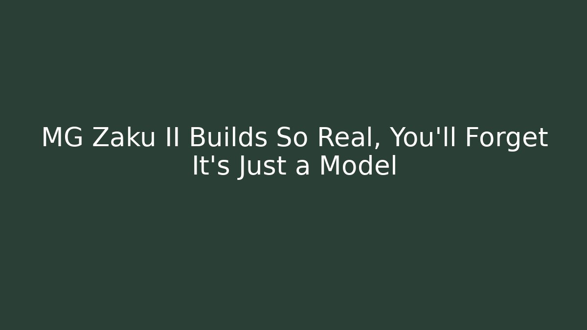 MG Zaku II Builds So Real, You'll Forget It's Just a Model