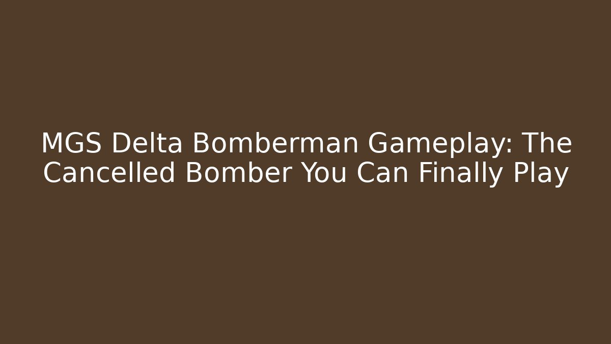 MGS Delta Bomberman Gameplay: The Cancelled Bomber You Can Finally Play