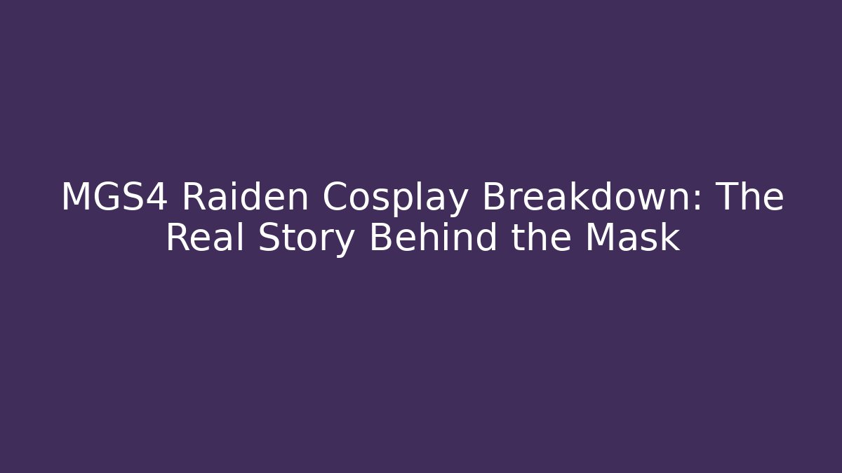 MGS4 Raiden Cosplay Breakdown: The Real Story Behind the Mask