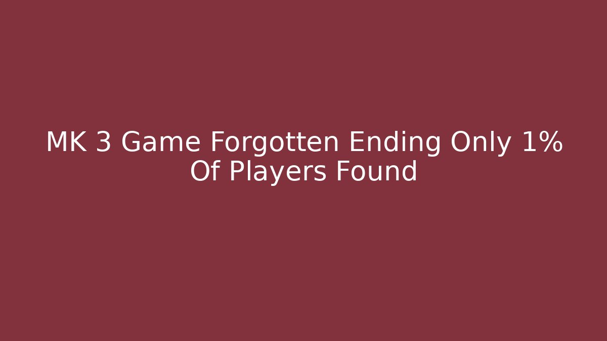 MK 3 Game Forgotten Ending Only 1% Of Players Found