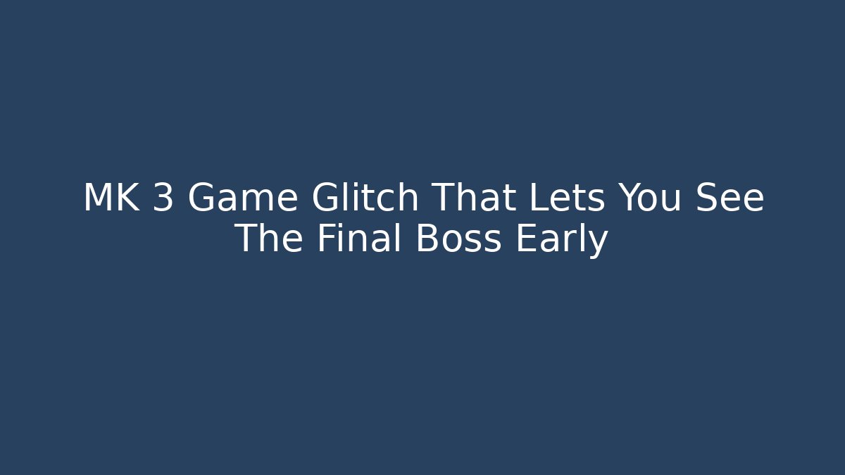 MK 3 Game Glitch That Lets You See The Final Boss Early