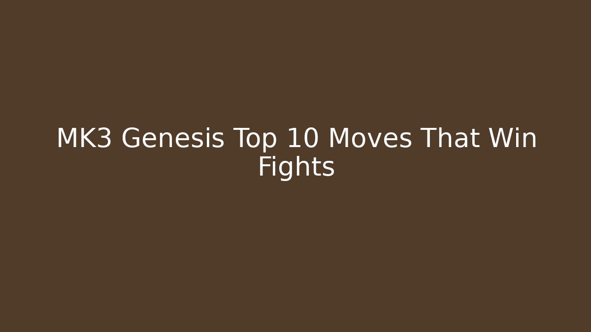 MK3 Genesis Top 10 Moves That Win Fights