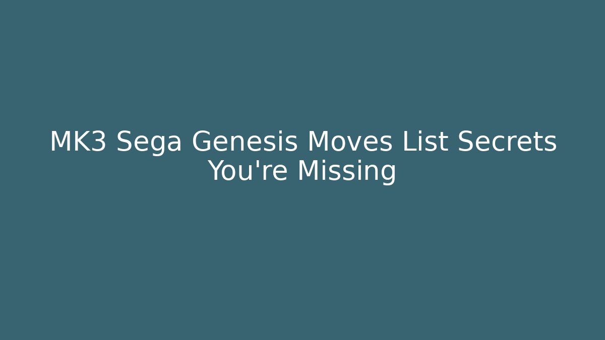 MK3 Sega Genesis Moves List Secrets You're Missing