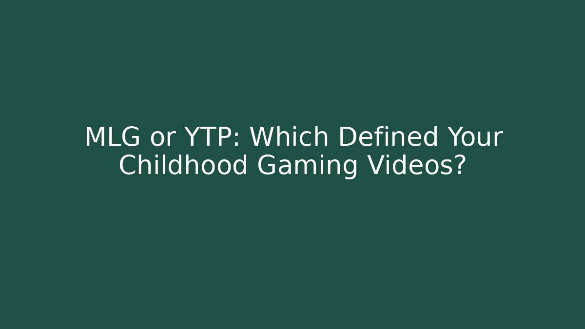 MLG or YTP: Which Defined Your Childhood Gaming Videos?