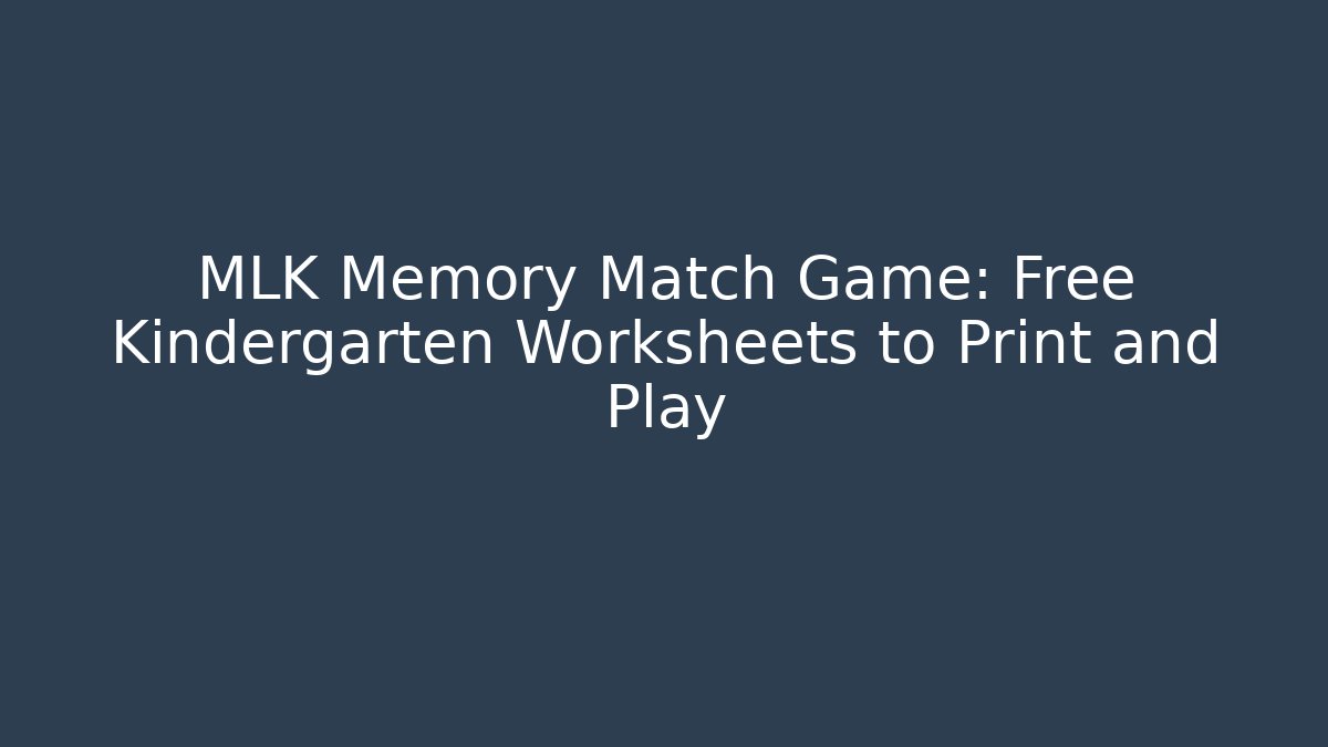 MLK Memory Match Game: Free Kindergarten Worksheets to Print and Play
