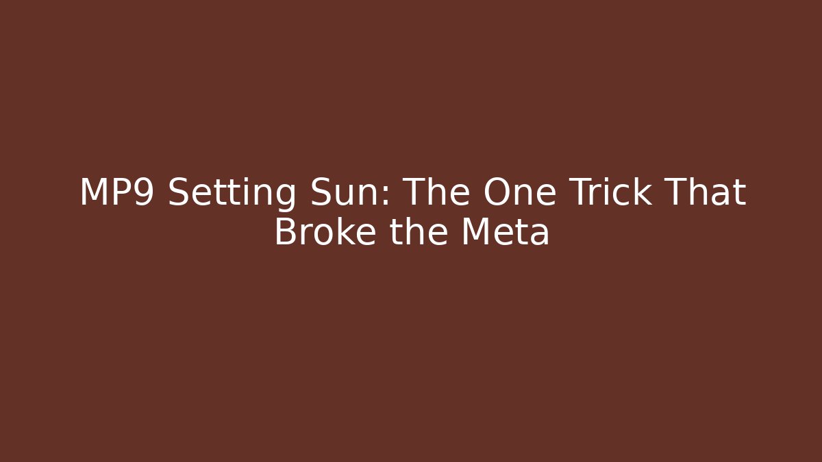 MP9 Setting Sun: The One Trick That Broke the Meta - The Family Holidays