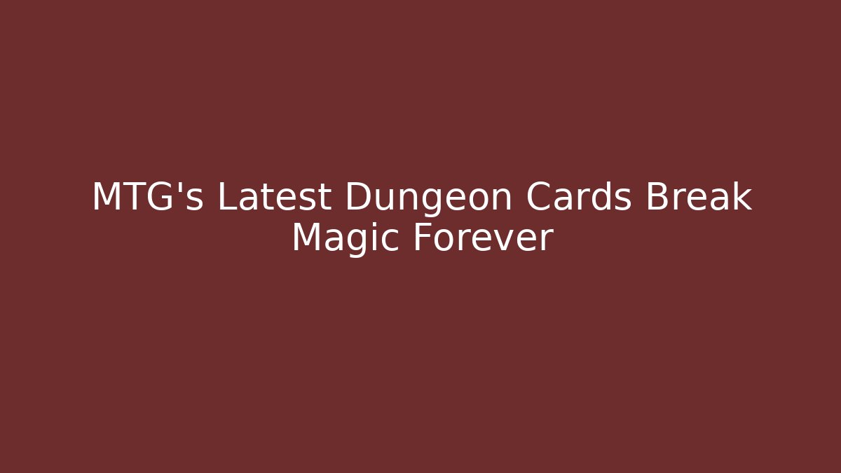 MTG's Latest Dungeon Cards Break Magic Forever