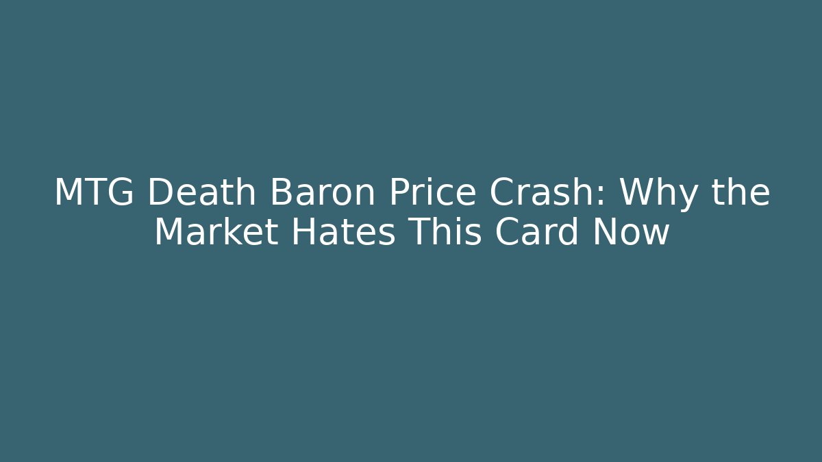 MTG Death Baron Price Crash: Why the Market Hates This Card Now