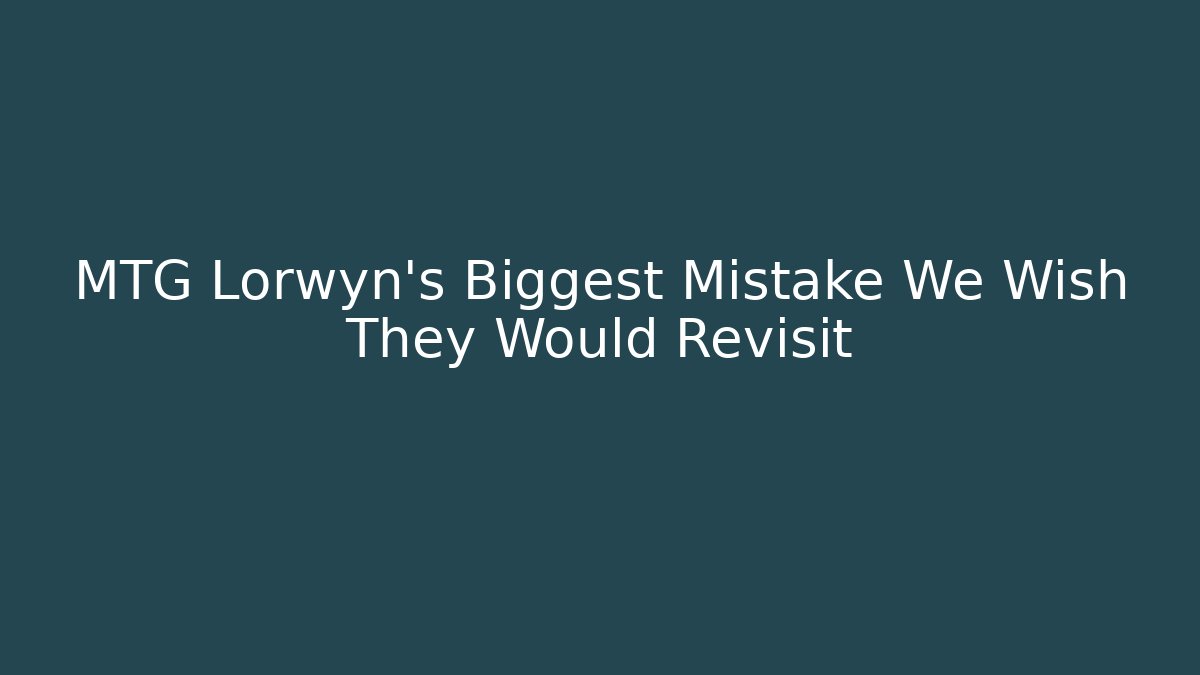 MTG Lorwyn's Biggest Mistake We Wish They Would Revisit