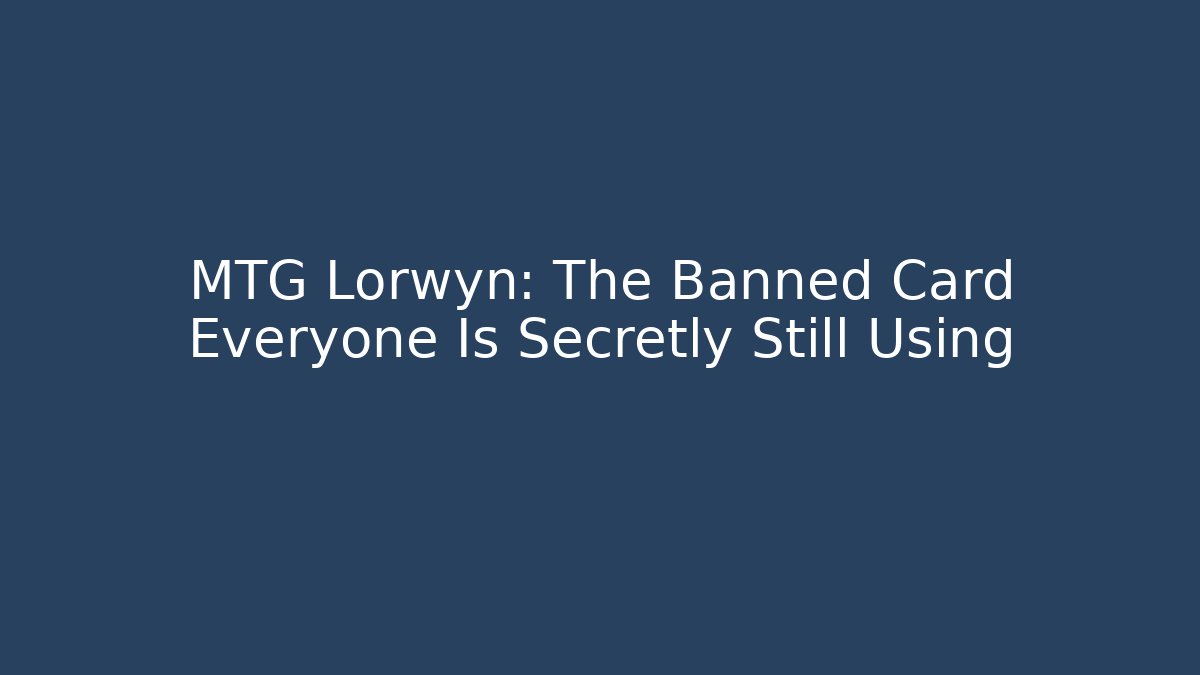 MTG Lorwyn: The Banned Card Everyone Is Secretly Still Using - The Family Holidays