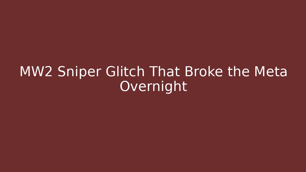 MW2 Sniper Glitch That Broke the Meta Overnight