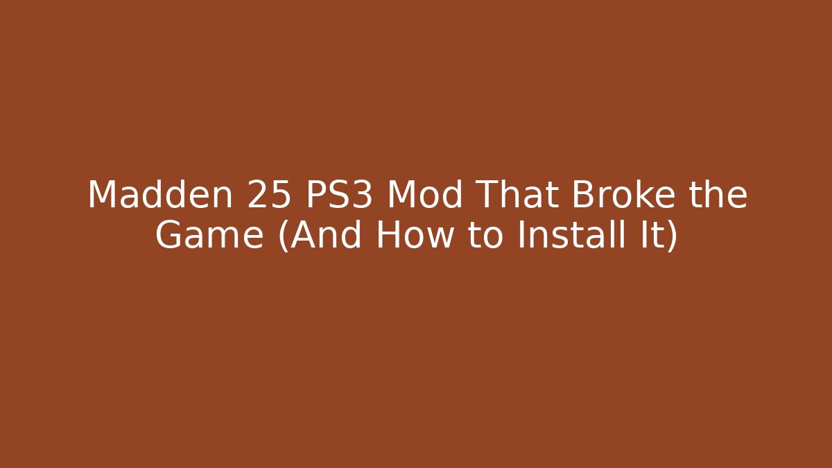 Madden 25 PS3 Mod That Broke the Game (And How to Install It)