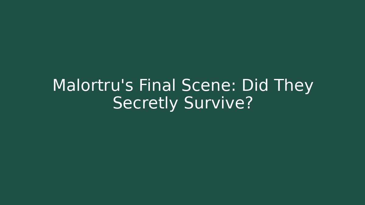 Malortru's Final Scene: Did They Secretly Survive? - The Family Holidays