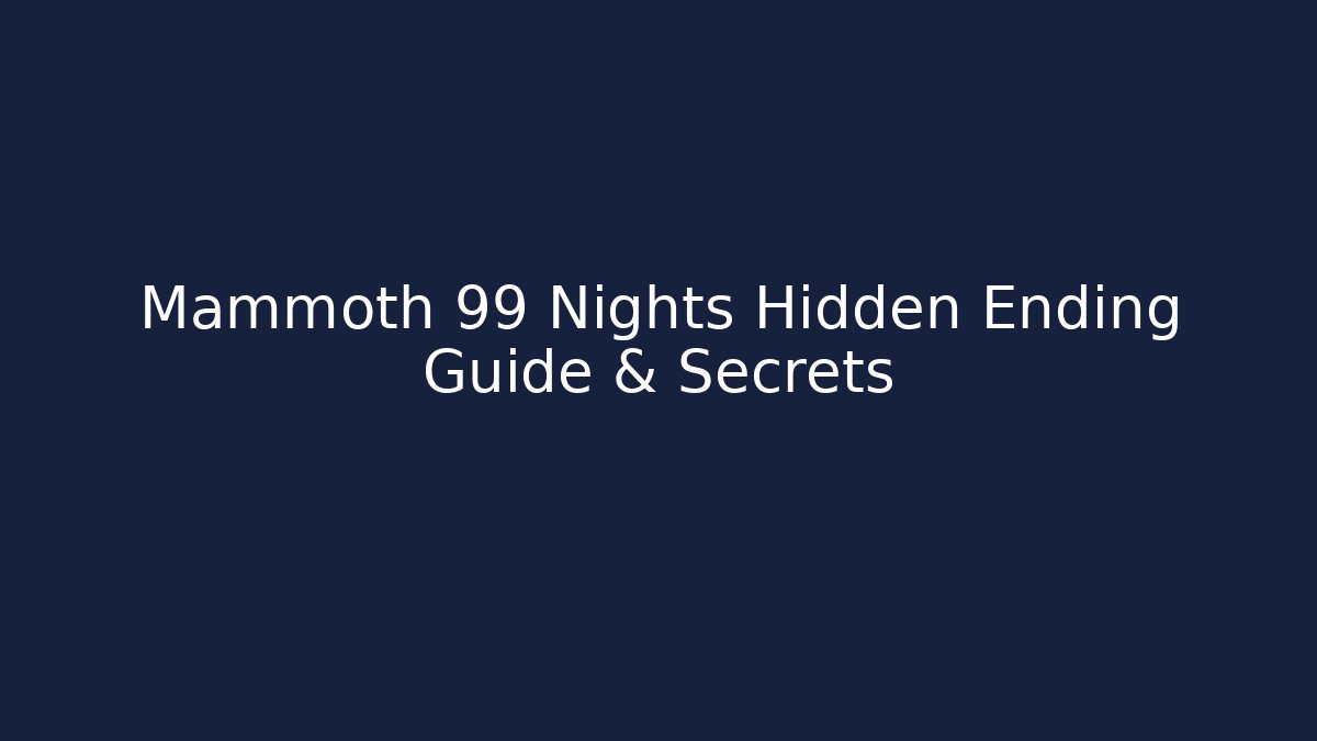 Mammoth 99 Nights Hidden Ending Guide & Secrets