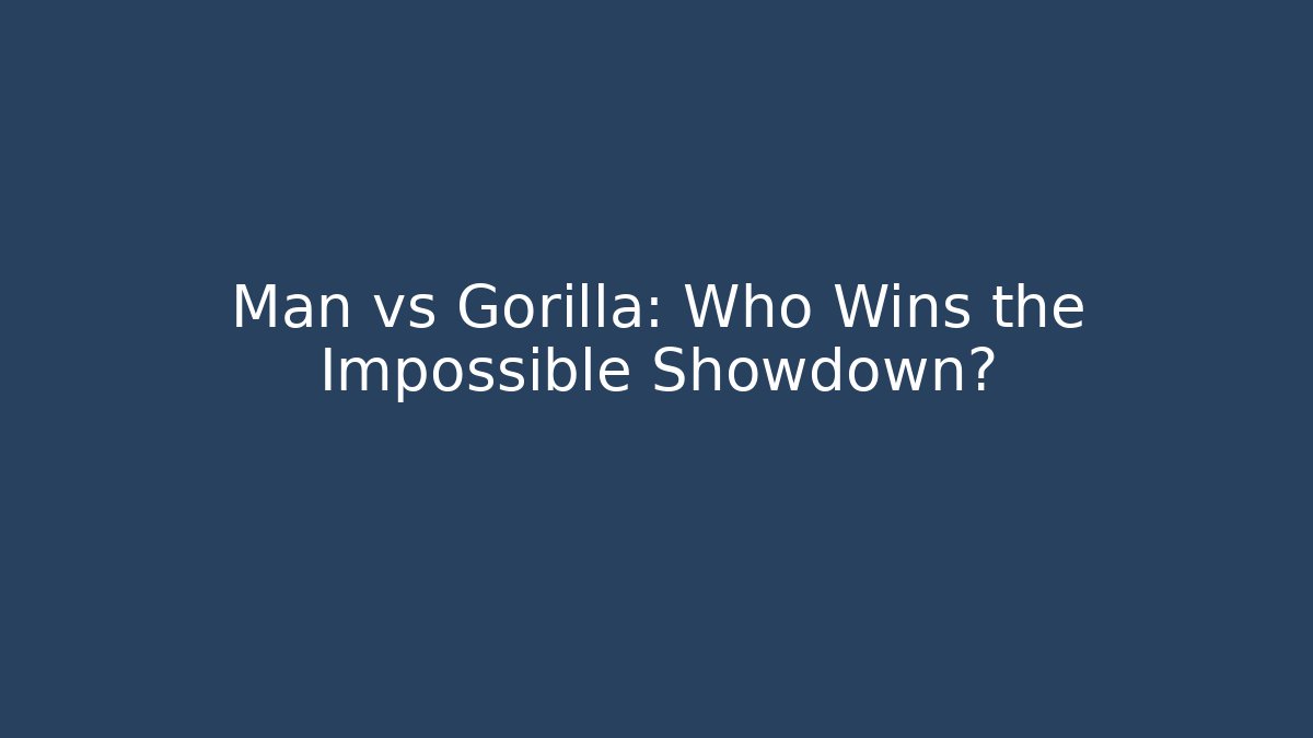 Man vs Gorilla: Who Wins the Impossible Showdown?